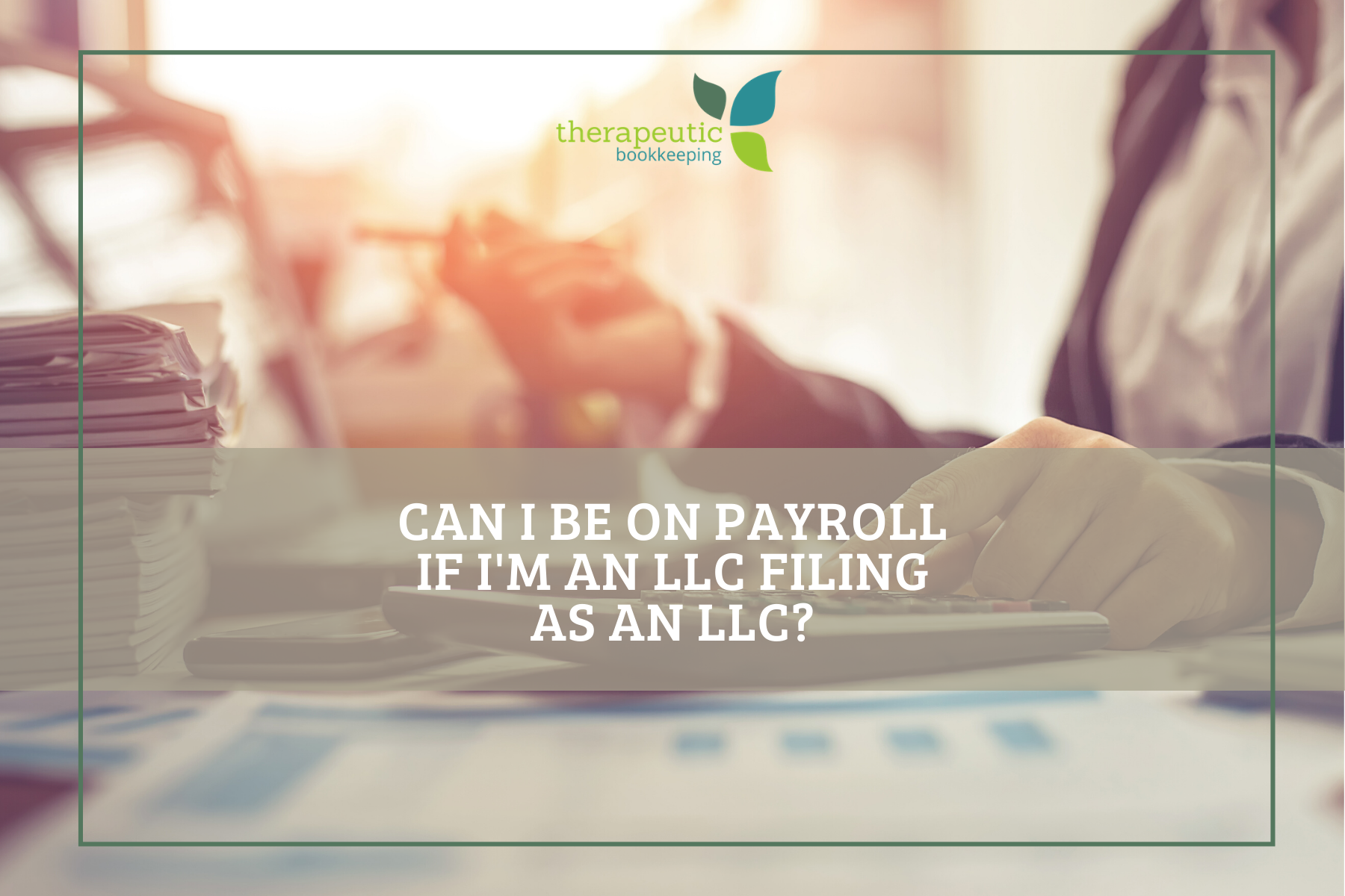 Can I be on payroll if I’m an LLC filing as an LLC?